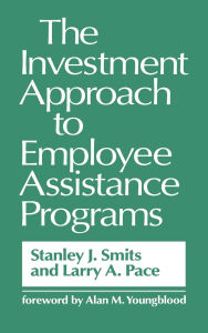 Title: The Investment Approach to Employee Assistance Programs, Author: Larry Pace