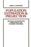 Alternative view 1 of Population Estimation and Projection: Methods for Marketing, Demographic, and Planning Professionals