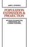 Alternative view 2 of Population Estimation and Projection: Methods for Marketing, Demographic, and Planning Professionals
