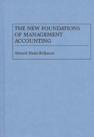 Title: The New Foundations of Management Accounting, Author: Ahmed Riahi-Belkaoui