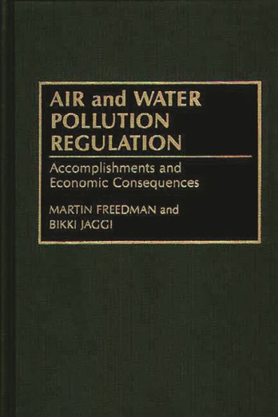 Air and Water Pollution Regulation: Accomplishments and Economic Consequences