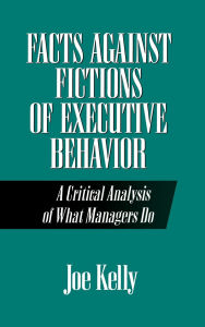 Facts Against Fictions Of Executive Behavior