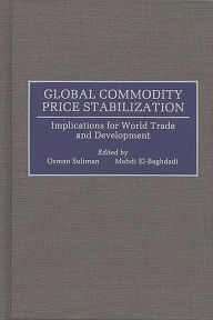 Title: Global Commodity Price Stabilization: Implications for World Trade and Development, Author: Mahdi Elbaghdadi