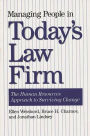 Managing People in Today's Law Firm: The Human Resources Approach to Surviving Change