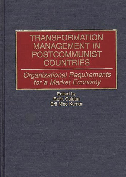 Transformation Management in Postcommunist Countries: Organizational Requirements for a Market Economy