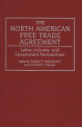 The North American Free Trade Agreement: Labor, Industry, and Government Perspectives