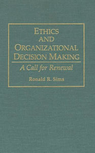 Title: Ethics and Organizational Decision Making: A Call for Renewal, Author: Ronald R. Sims