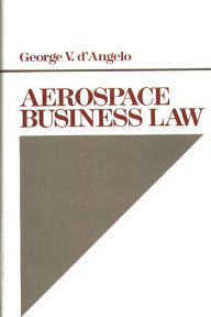 Title: Aerospace Business Law, Author: George V. D'Angelo