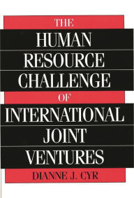 Title: The Human Resource Challenge of International Joint Ventures, Author: Dianne J. Cyr