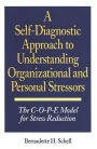 A Self-Diagnostic Approach to Understanding Organizational and Personal Stressors: The C-O-P-E Model for Stress Reduction