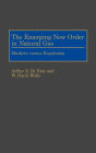 The Emerging New Order in Natural Gas: Markets versus Regulation