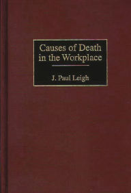 Title: Causes of Death in the Workplace, Author: J. Paul Leigh