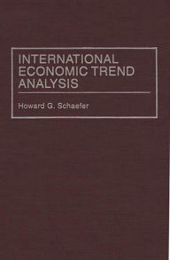 Title: International Economic Trend Analysis, Author: Howard G. Schaefer