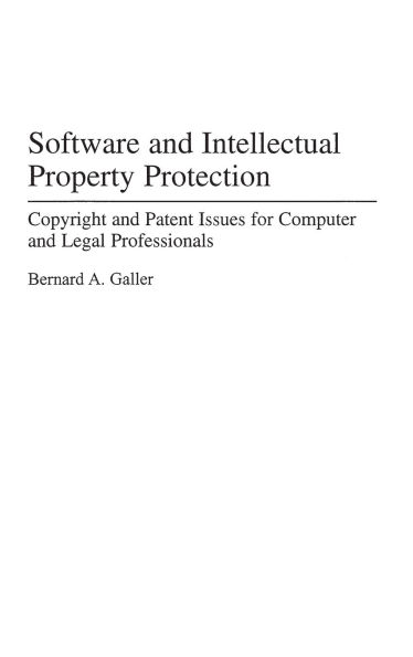 Software and Intellectual Property Protection: Copyright and Patent Issues for Computer and Legal Professionals