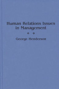 Title: Human Relations Issues in Management / Edition 1, Author: George Henderson