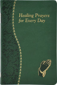 Title: Healing Prayers for Every Day, Author: Catholic Book Publishing Corp.