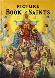 New Picture Book of Saints: Illustrated Lives of the Saints for Young and Old