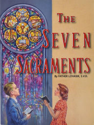 Title: The Seven Sacraments, Author: Lawrence G. Lovasik S.V.D.