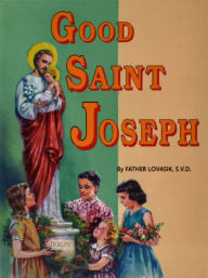 Title: Good St. Joseph, Author: Lawrence G. Lovasik S.V.D.