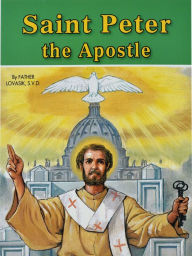 Title: Saint Peter the Apostle, Author: Lawrence G. Lovasik S.V.D.