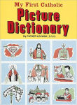 Alternative view 2 of My First Catholic Picture Dictionary: A Handy Guide to Explain the Meaning of Words Used in the Catholic Church
