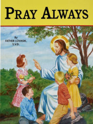 Title: Pray Always, Author: Lawrence G. Lovasik S.V.D.