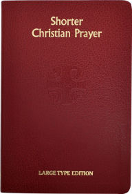 Title: Shorter Christian Prayer: Four Week Psalter Of The LOH Containing Morning Prayer and Evening Prayer With Selections For The Entire Year, Author: International Commission on English in the Liturgy