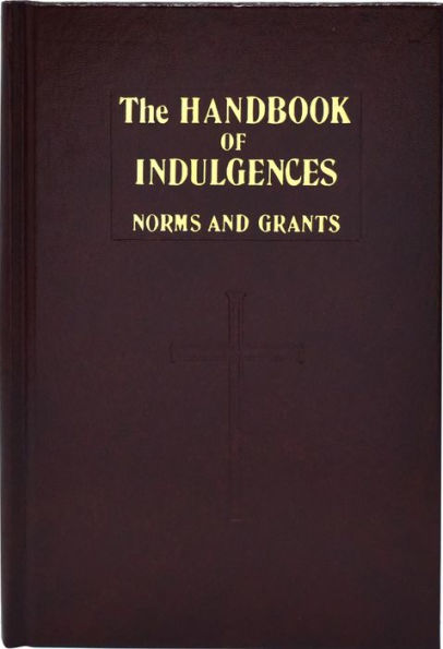 Handbook Of Indulgences: Norms And Grants