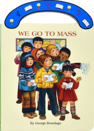 Title: We Go to Mass, Author: George Brundage