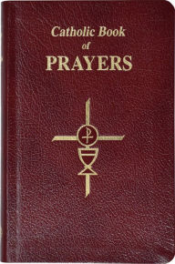 Title: Catholic Book of Prayers: Popular Catholic Prayers Arranged For Everyday Use In Large Print, Author: Maurus Fitzgerald