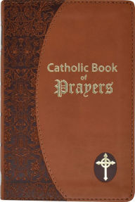 Title: Catholic Book Of Prayers: Popular Catholic Prayers Arranged For Everyday Use: In Large Print, Author: Maurus Fitzgerald