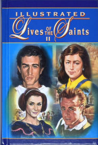 Title: Illustrated Lives Of The Saints II, Author: Thomas J. Donaghy