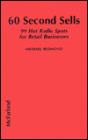 Sixty Second Sells: Ninety-Nine Hot Radio Spots for Retail Businesses