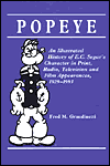 Popeye: An Illustrated History of E. C. Segar's Character in Print, Radio, Television and Film Appearances, 1929-1993