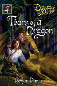 Title: Tears of a Dragon (Dragons in Our Midst Series #4), Author: Bryan Davis
