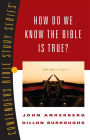 How Do We Know the Bible Is True?
