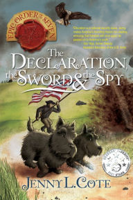 Title: The Declaration, the Sword and the Spy, Author: Jenny L. Cote