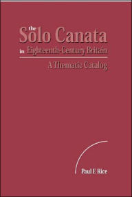 Title: Solo Cantata in Eighteenth-Century Britain: A Thematic Catalog, Author: Paul F. Rice