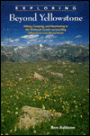 Exploring Beyond Yelowstone: Hiking, Camping and Vacationing in the National Forests Surrounding Yellowstone and Grand Teton