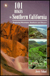 101 Hikes in Southern California: Exploring Mountains, Seashore and Desert