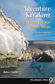 Title: Adventure Kayaking: Big Sur to San Diego, Author: Robert Mohle