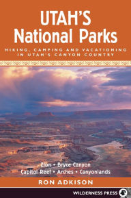 Title: Utah's National Parks: Hiking Camping and Vacationing in Utah's Canyon Country, Author: Ron Adkison