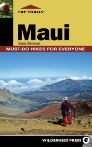 Title: Top Trails: Maui: Must-Do Hikes for Everyone, Author: Sara Benson