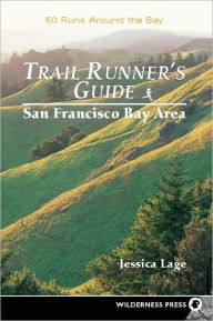 Title: Trail Runners Guide: San Francisco Bay Area, Author: Jessica Lage