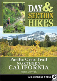 Title: Day & Section Hikes Pacific Crest Trail: Northern California, Author: Wendy Lautner
