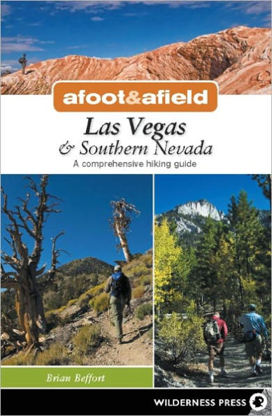 Afoot & Afield: Las Vegas & Southern Nevada: A Comprehensive Hiking Guide