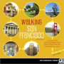 Walking San Francisco: 33 Savvy Tours Exploring Steep Streets, Grand Hotels, Dive Bars, and Waterfront Parks
