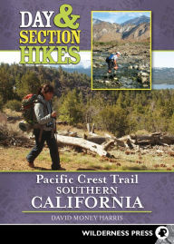 Title: Day & Section Hikes Pacific Crest Trail: Southern California, Author: David Money Harris