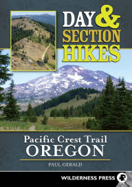 Day and Section Hikes Pacific Crest Trail: Oregon