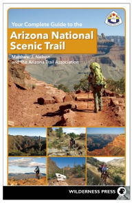 Title: Your Complete Guide to the Arizona National Scenic Trail, Author: Matthew Nelson